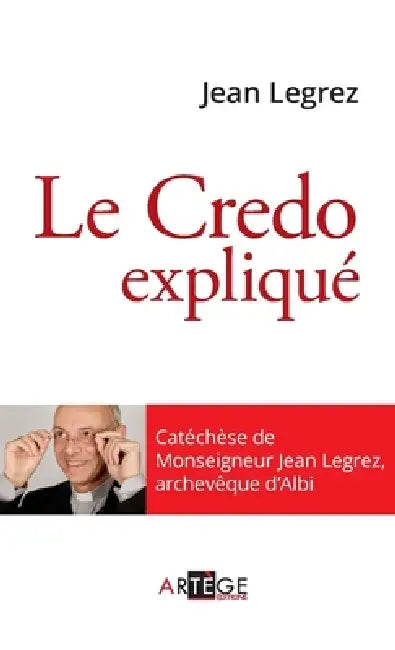Le Credo expliqué by Mgr Jean Legrez