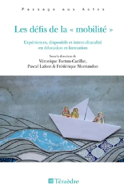 Les défis de la "mobilité": Expériences, dispositifs et interculturalité en éducation et formation by Frédérique Montandon, LaFont Pascal, Fortun Carillat Veronique