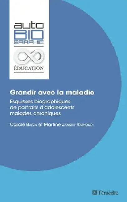 Grandir avec la maladie: Esquisses biographiques de portraits d'adolescents malades chroniques by Martine Janner-Raimondi, Carole Baeza