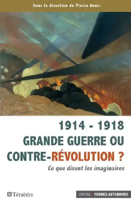 1914 - 1918 Grande guerre ou contre-révolution ?: Ce que disent les imaginaires by Pierre Arbus
