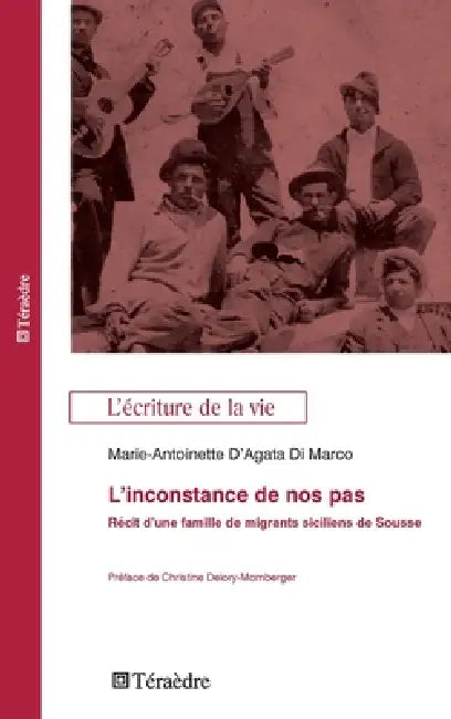 L'inconstance de nos pas: Récit d'une famille de migrants sicilliens de Sousse by D'Agata Di Marco Marie Antoinette