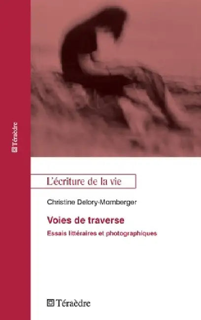 Voies de traverse: Essais littéraires et photographiques by Christine Delory-Momberger