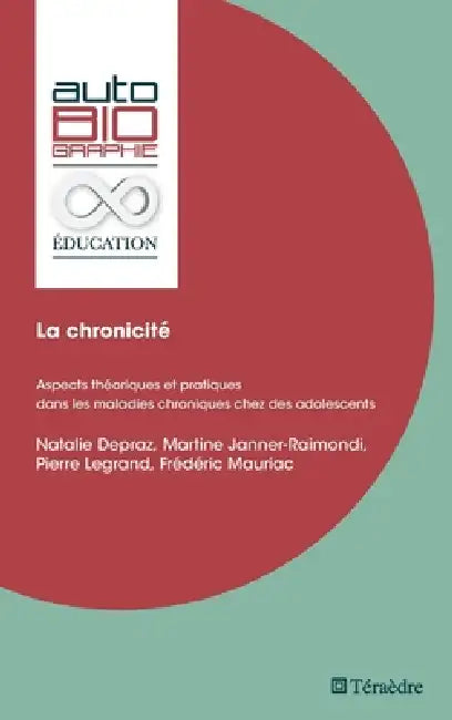La chronicité: Aspects théoriques et pratiques dans les maladies chroniques chez des adolescents by Natalie Depraz, Martine Janner-Raimondi, Pierre Legrand