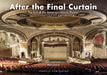 After the Final Curtain: The Fall of the American Movie Theater by Matt Lambros