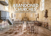 Face to Faith: Abandoned Churches of the World by Francis Meslet