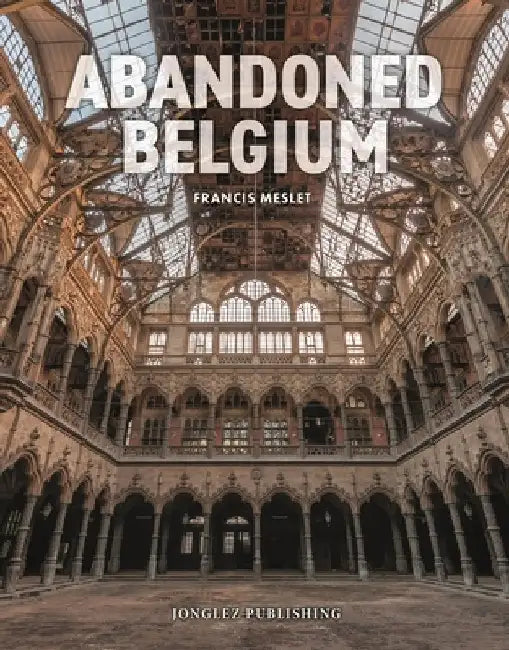 Abandoned Belgium by Francis Meslet