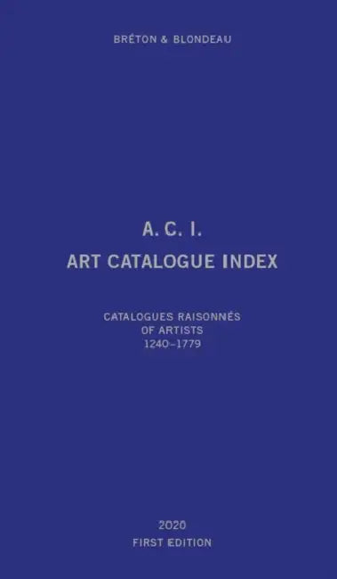 Art Catalogue Index: Catalogues raisonnes of artists 1240-2019 by Marc Blondeau