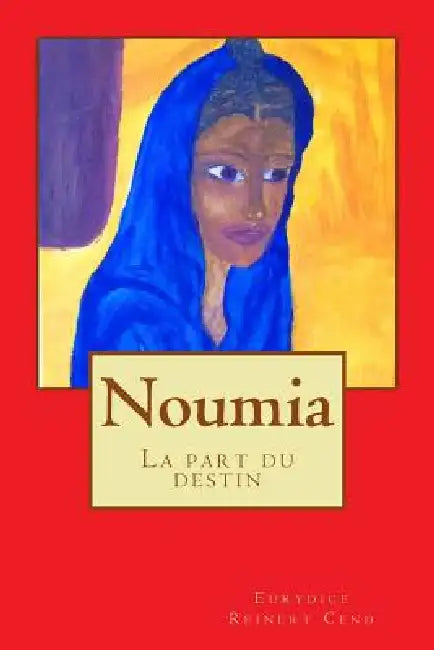 Noumia: La part du destin by Eurydice Reinert Cend