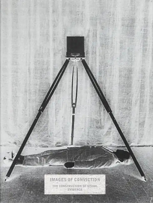 Images of Conviction: The Construction of Visual Evidence by Jennifer Mnookin