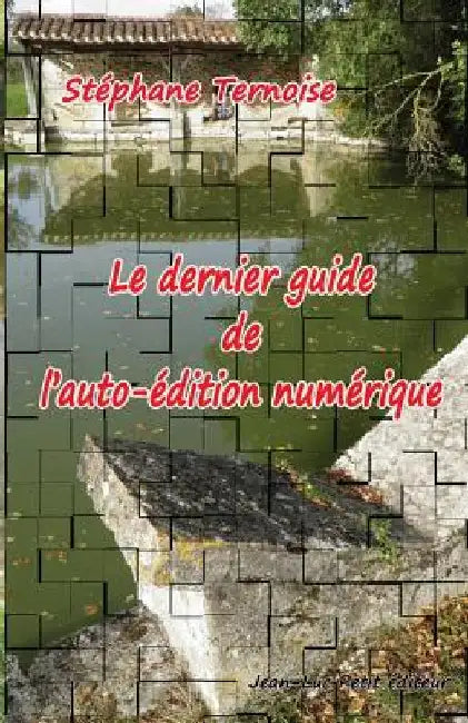 Le dernier guide de l'auto-édition numérique by Ternoise, Stephane