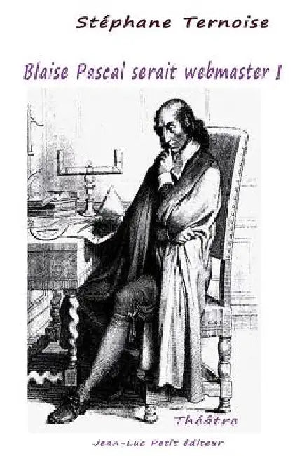 Blaise Pascal serait webmaster ! by Ternoise, Stephane