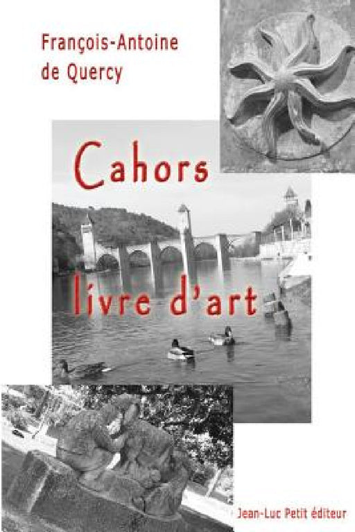 Cahors, livre d'art by Francois-Antoine De Quercy