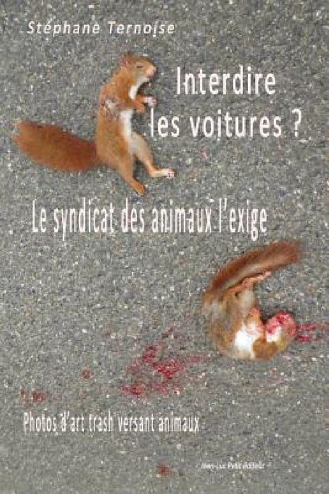 Interdire les voitures ? Le syndicat des animaux l'exige: Photos d'art trash versant animaux by Stéphane Ternoise