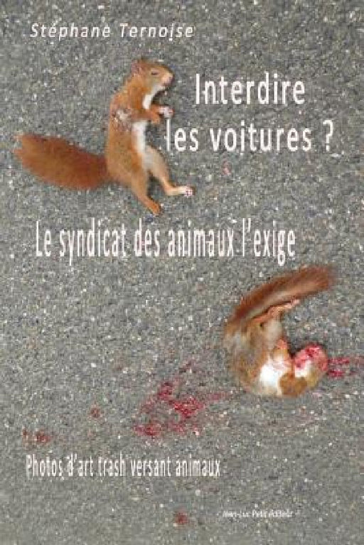 Interdire les voitures ? Le syndicat des animaux l'exige: Photos d'art trash versant animaux by Stéphane Ternoise