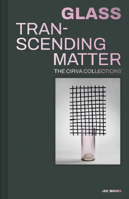 Glass: Transcending Matter by Stanislas Colodiet, Joris Thomas, Juliette Bessette