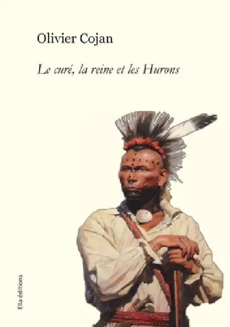 Le curé, la reine et les Hurons by Olivier Cojan