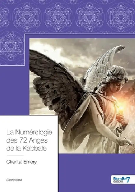 La Numérologie des 72 Anges de la Kabbale by Chantal Emery