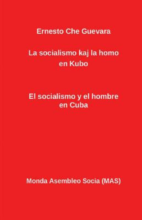 La socialismo kaj la homo en Kubo: El socialismo y el hombre en Cuba by Ernesto Che Guevara, Norberto Díaz Guevara, Vilhelmo Lutermano