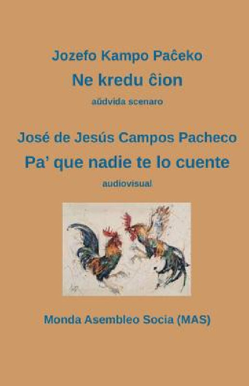 Ne kredu ĉion / Pa' que nadie te lo cuente: aŭdvida scenaro / audiovisual by Jozefo Kampo Paĉeko, Jose de Jesus Campos Pacheco