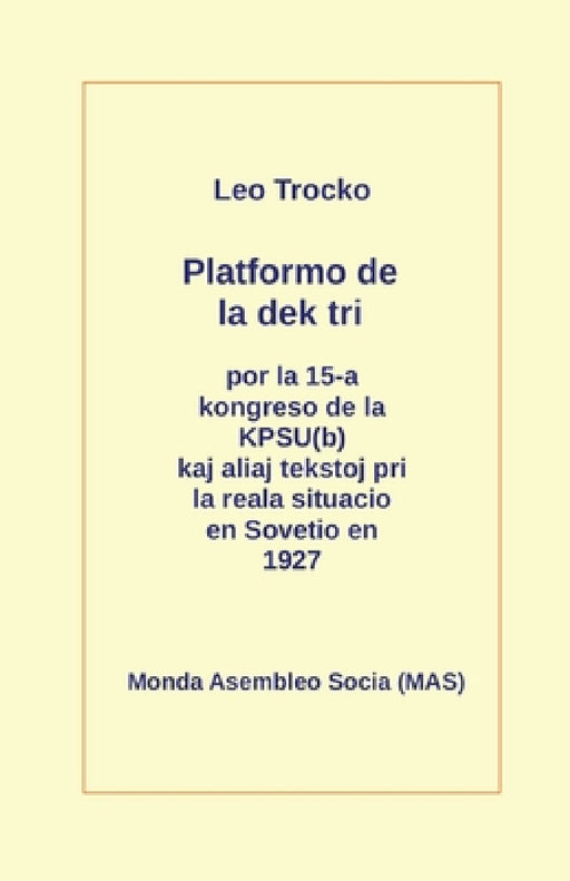 Platformo de la dek tri kaj aliaj tekstoj pri la reala situacio en Sovetio en la jaro 1927 by Leo Trocko, K. a., Vilhelmo Lutermano