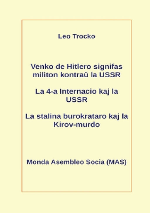 Venko de Hitlero signifas militon kontraŭ la USSR; La 4-a Internacio kaj la USSR; La stalina burokrataro kaj la Kirov-murdo by Leo Trocko, Vilhelmo Lutermano