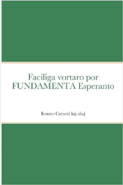 Vortoj de la bona lingvo: Faciliga vortaro por FUNDAMENTA Esperanto by Corsetti, Renato