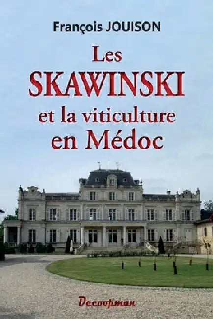 Les Skawinswki et la viticulture en Médoc by François Jouison
