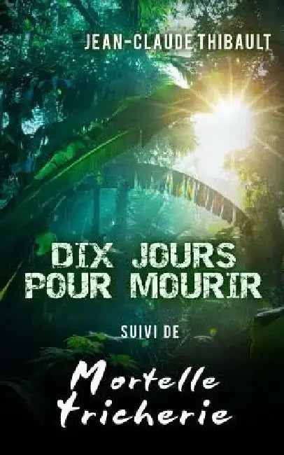 Dix jours pour mourir by Jean-Claude Thibault
