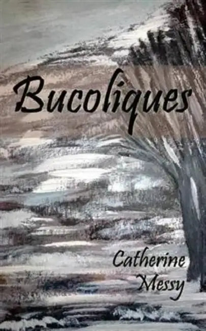 Bucoliques by Catherine Messy