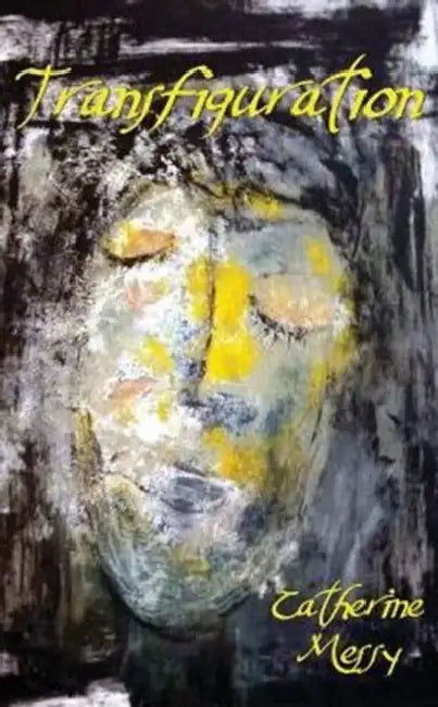 Transfiguration by Catherine Messy
