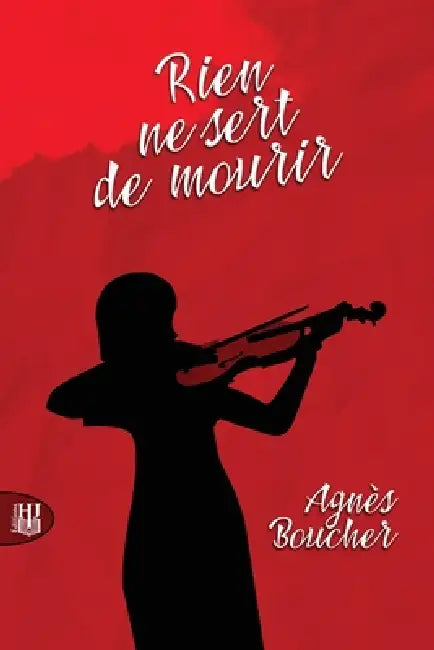 Rien ne sert de mourir by Agnès Boucher