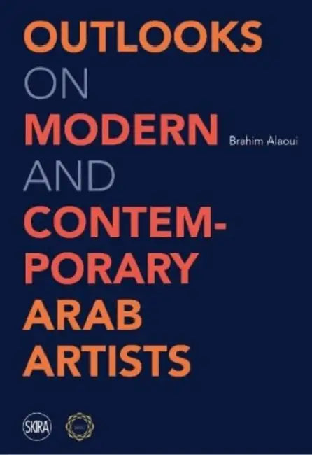 Perspectives on Modern and Contemporary Arab Artists by Lara Bryan