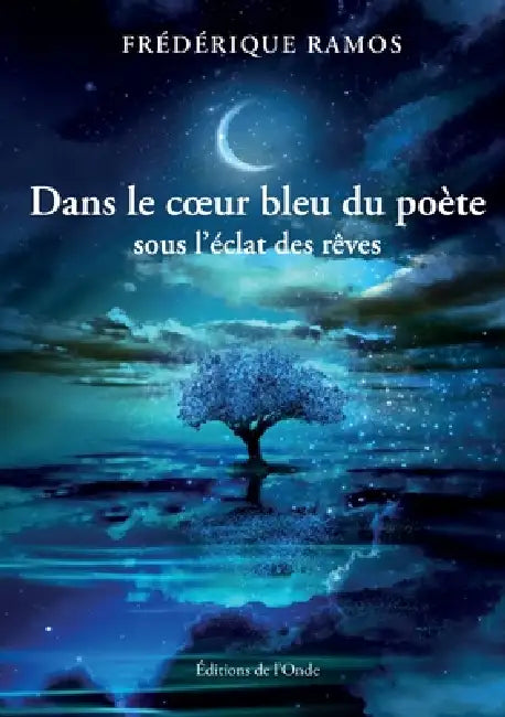 Dans le coeur bleu du poète by Frédérique Ramos