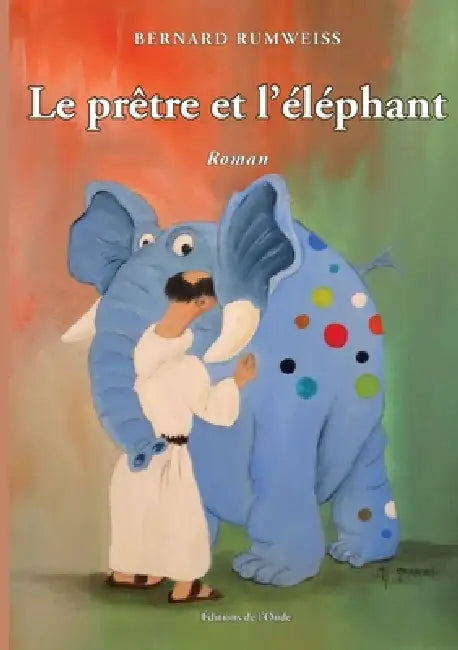 Le prêtre et l'éléphant by Bernard Rumweiss