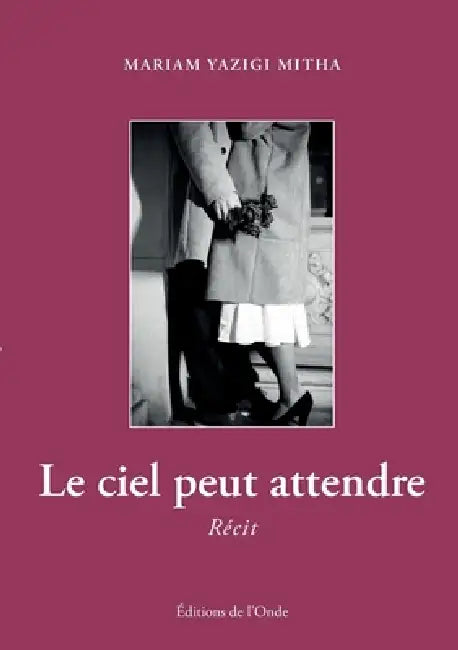 Le ciel peut attendre by Mariam Yazigi Mitha