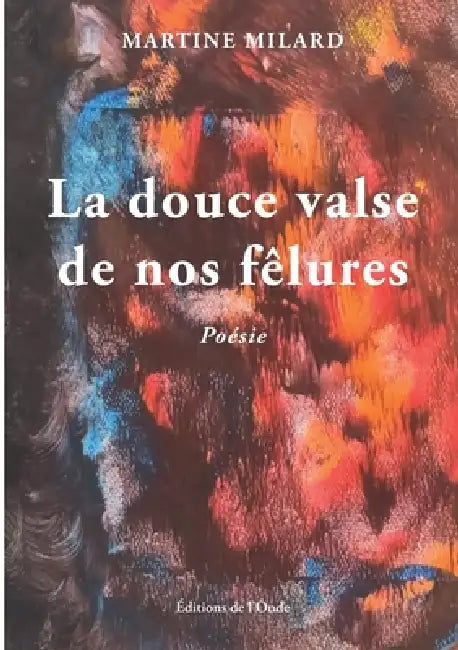 La douce valse de nos fêlures by Martine Milard