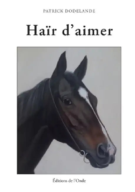 Haïr d'aimer by Patrick Dodelande