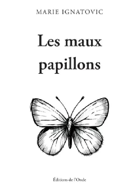 Les maux papillons by Marie Ignatovic
