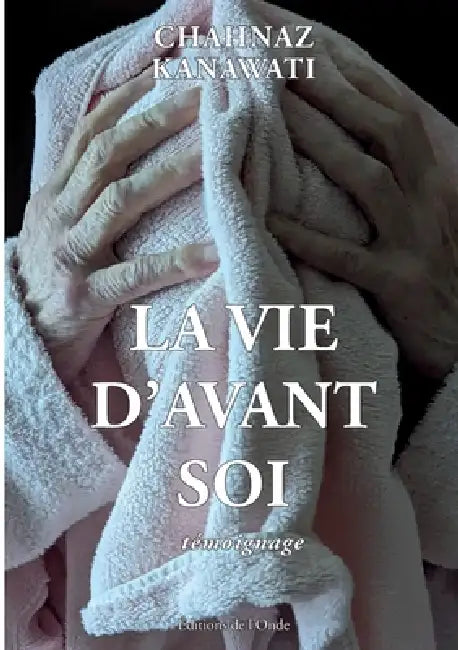 La vie d'avant soi by Chahnaz Kanawati