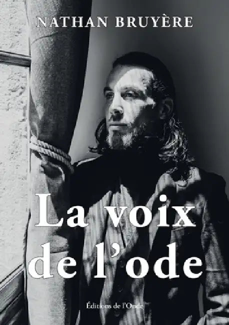 La voix de l'ode by Nathan Bruyère