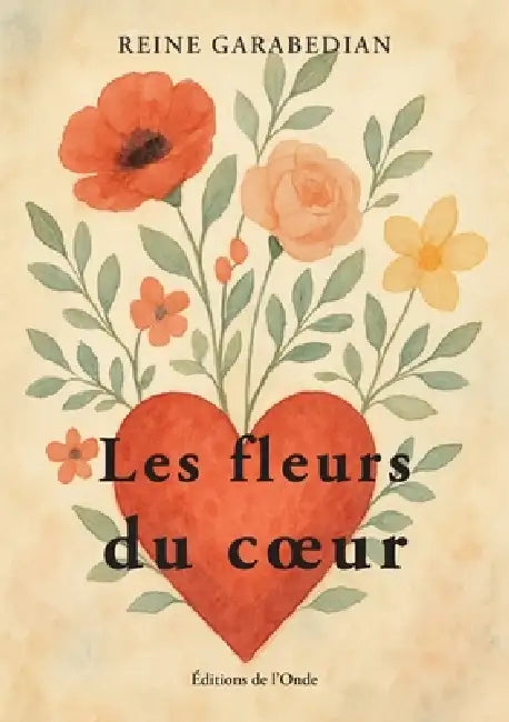 Les fleurs du coeur by Reine Garabedian