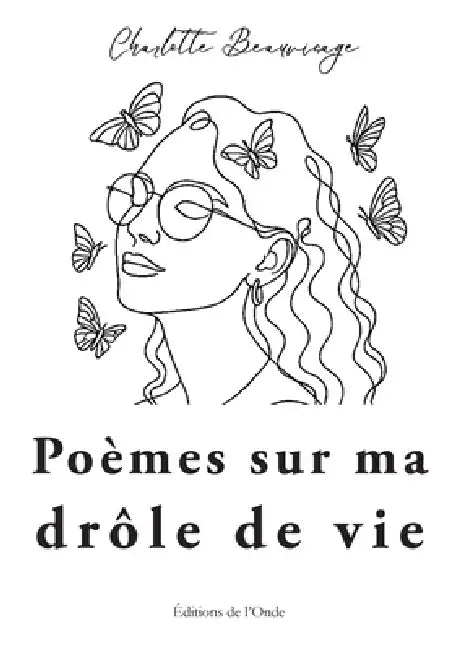 Poèmes sur ma drôle de vie by Charlotte Beauvisage