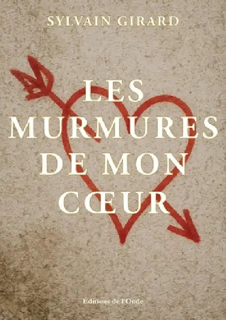 Les murmures de mon coeur by Sylvain Girard