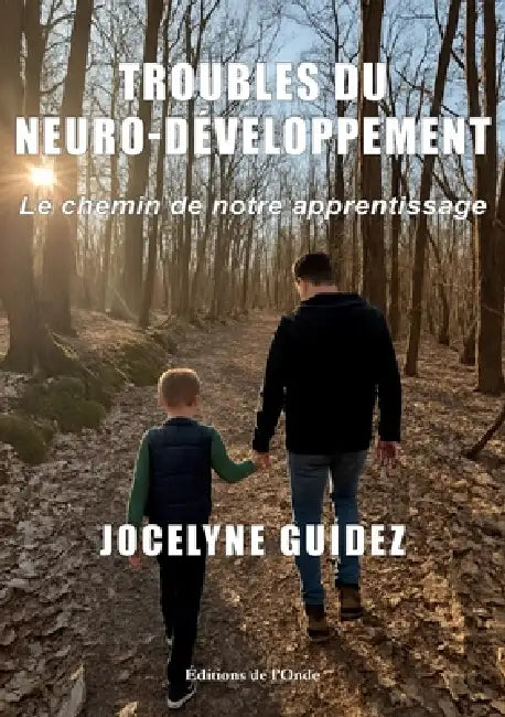 Troubles du neuro-développement, le chemin de notre apprentissage by Jocelyne Guidez