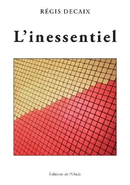 L'inessentiel by Régis Decaix