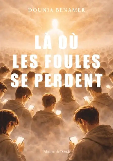 Là où les foules se perdent by Dounia Benamer