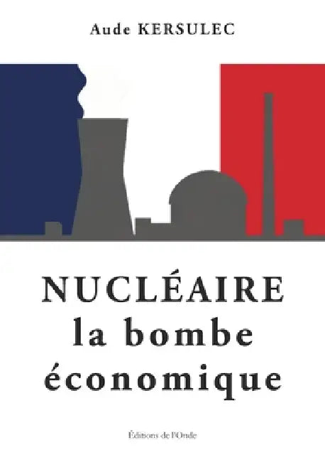 Nucléaire, la bombe économique by Aude Kersulec