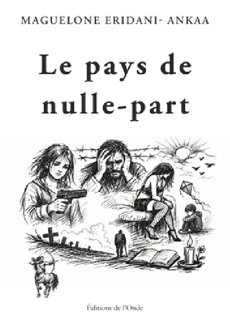 Le pays de nulle-part by Maguelone Eridani- Ankaa