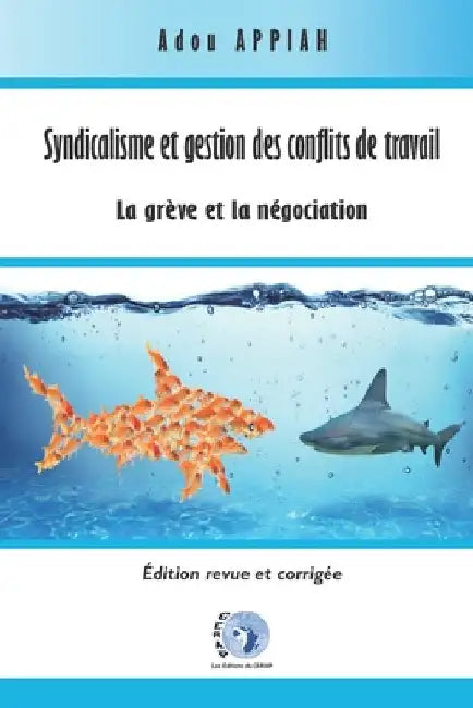 Syndicalisme et gestion des conflits de travail: La grève et la négociation by Appiah, Adou