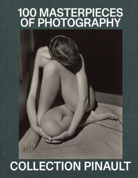 Pinault Collection: 100 Photographic Masterpieces by Matthieu Humery, Sylvie Aubenas, Simon Baker